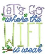 Let's Go Where The Wifi Is Weak - Embroidered Camping T-Shirt