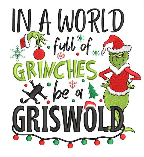 In a World Full of Grinches Be a Griswold Embroidered Sweatshirt