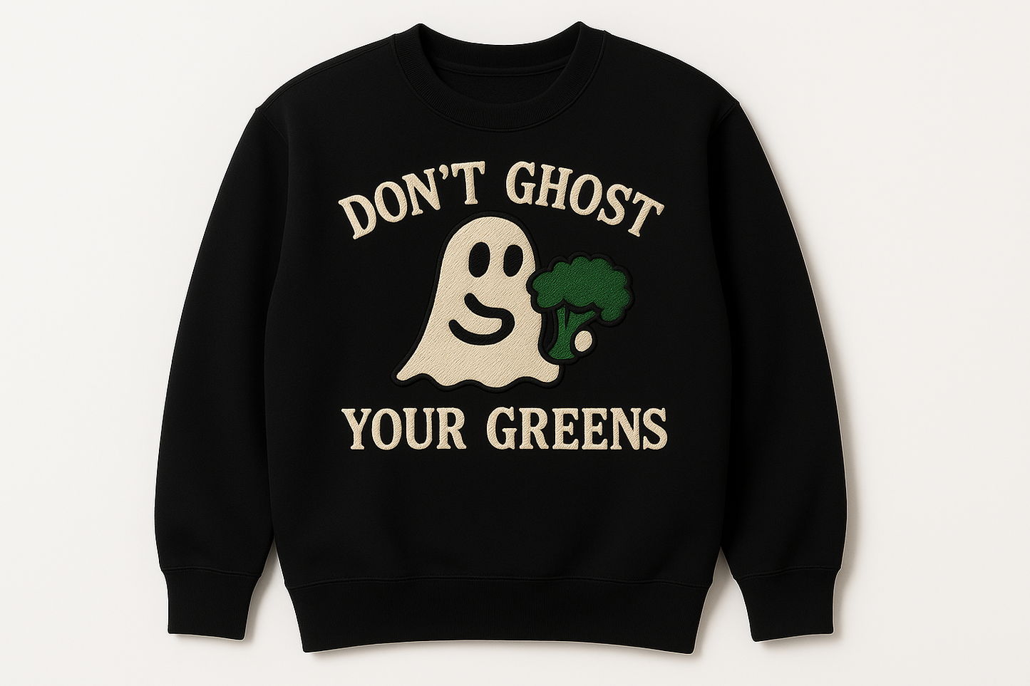 Don't Ghost Your Greens Black Sweatshirt