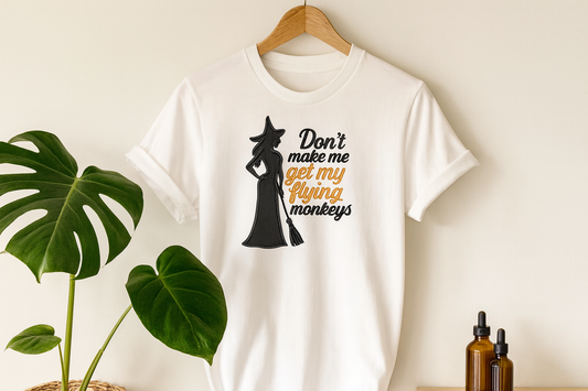 Embroidered "Don't Make Me Get My Flying Monkeys" T-shirt