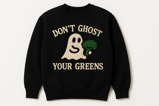 Don't Ghost Your Greens Black Sweatshirt