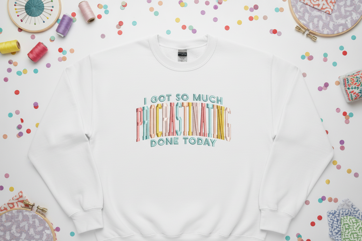 I Got So Much Procrastinating Done Today Embroidered Sweatshirt