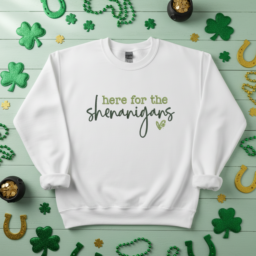 Here for the Shenanigans Embroidered Sweatshirt - St. Patrick's Day